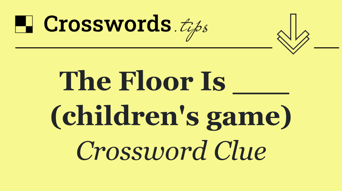 The Floor Is ___ (children's game)