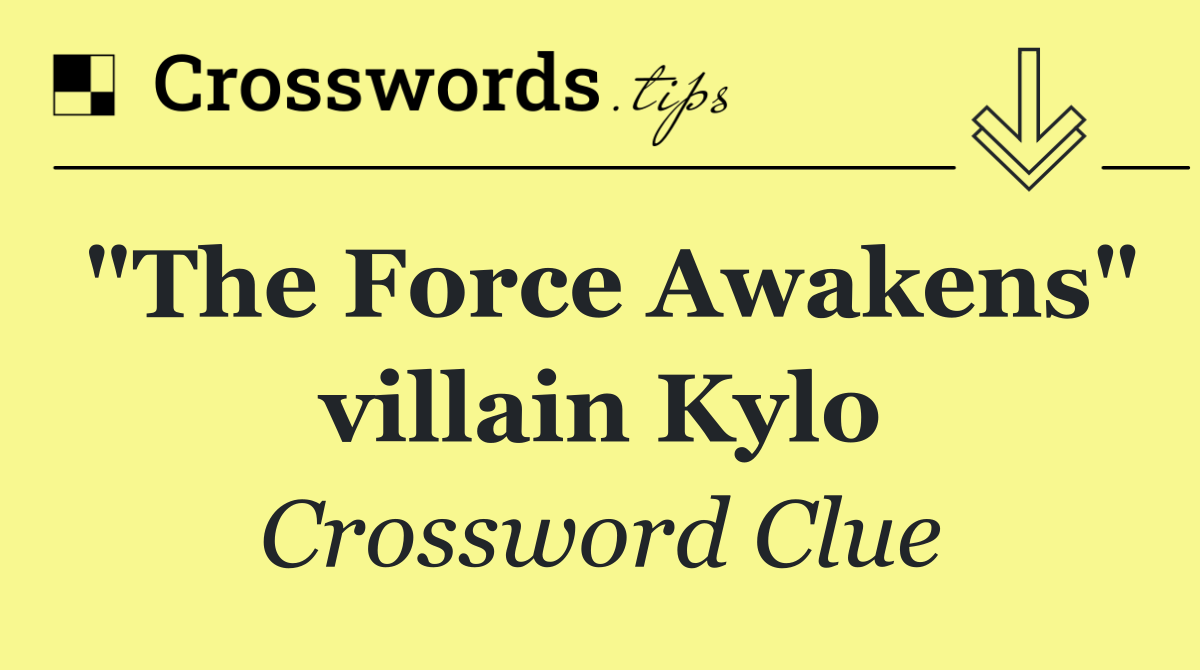 "The Force Awakens" villain Kylo