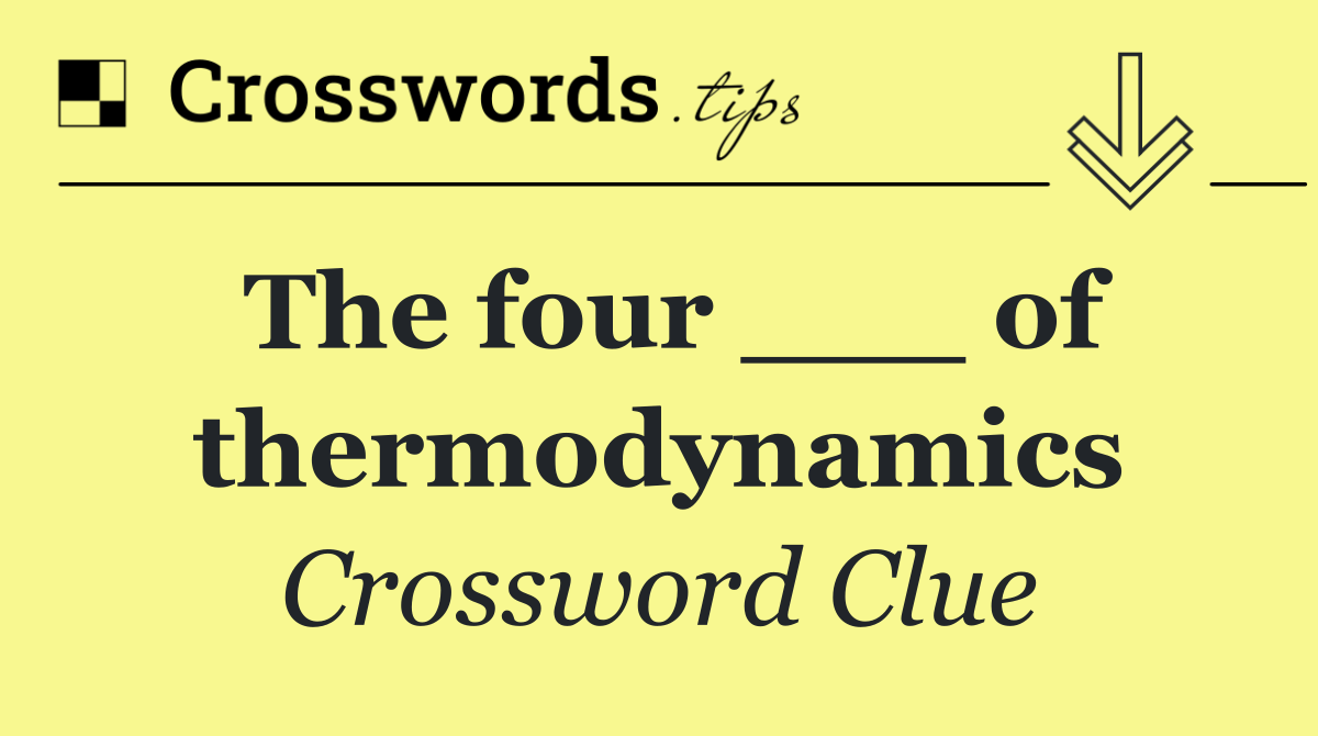 The four ___ of thermodynamics