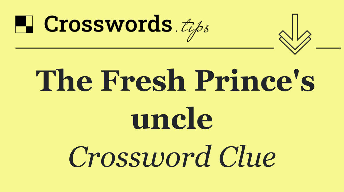 The Fresh Prince's uncle