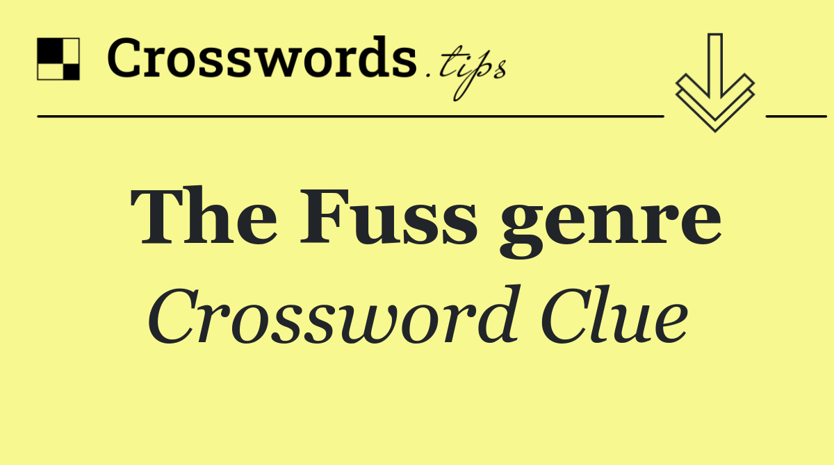 The Fuss genre