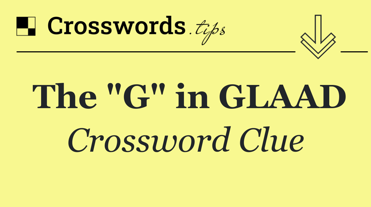 The "G" in GLAAD