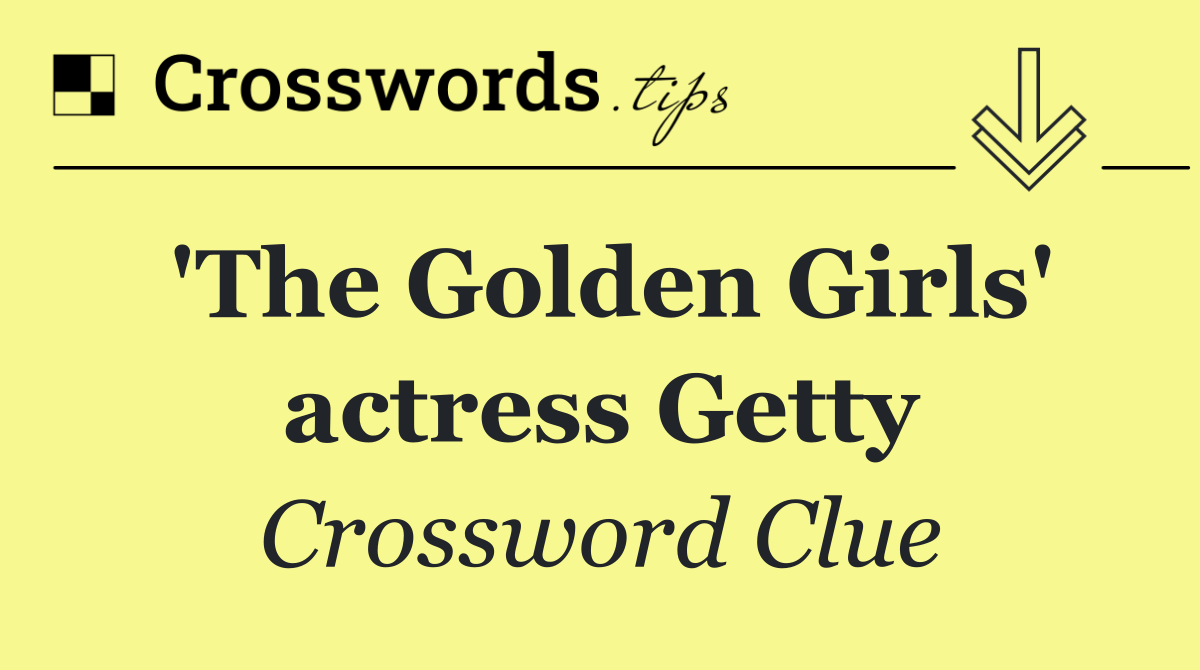 'The Golden Girls' actress Getty