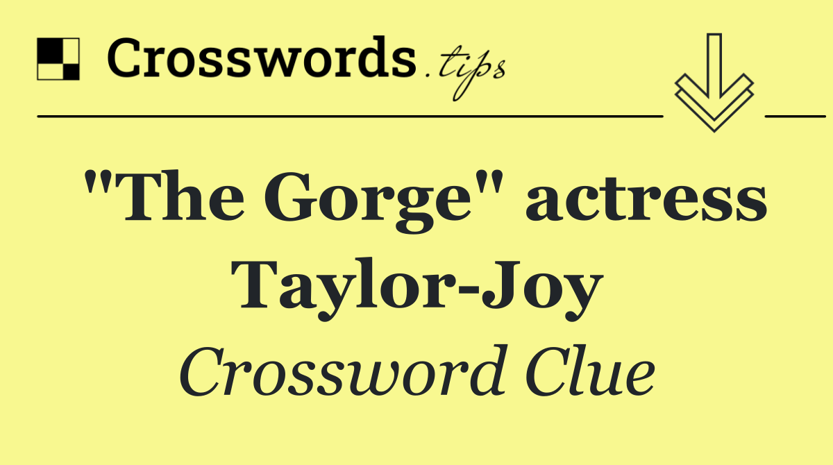 "The Gorge" actress Taylor Joy