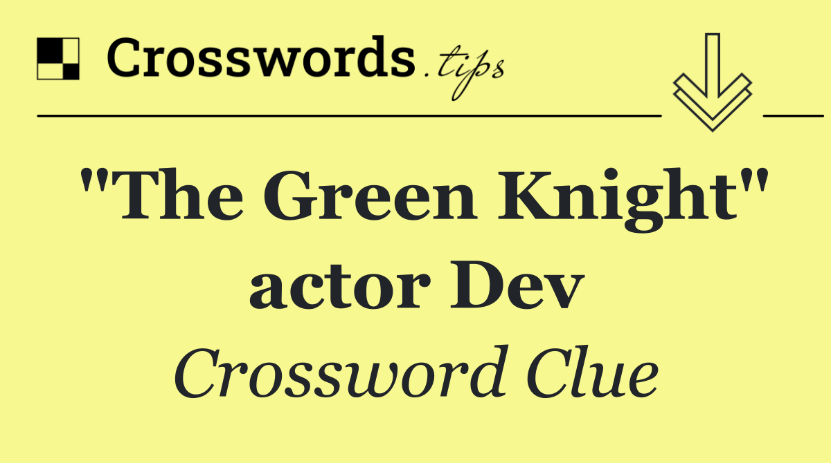"The Green Knight" actor Dev