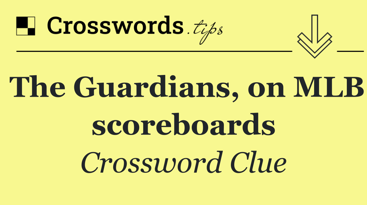 The Guardians, on MLB scoreboards
