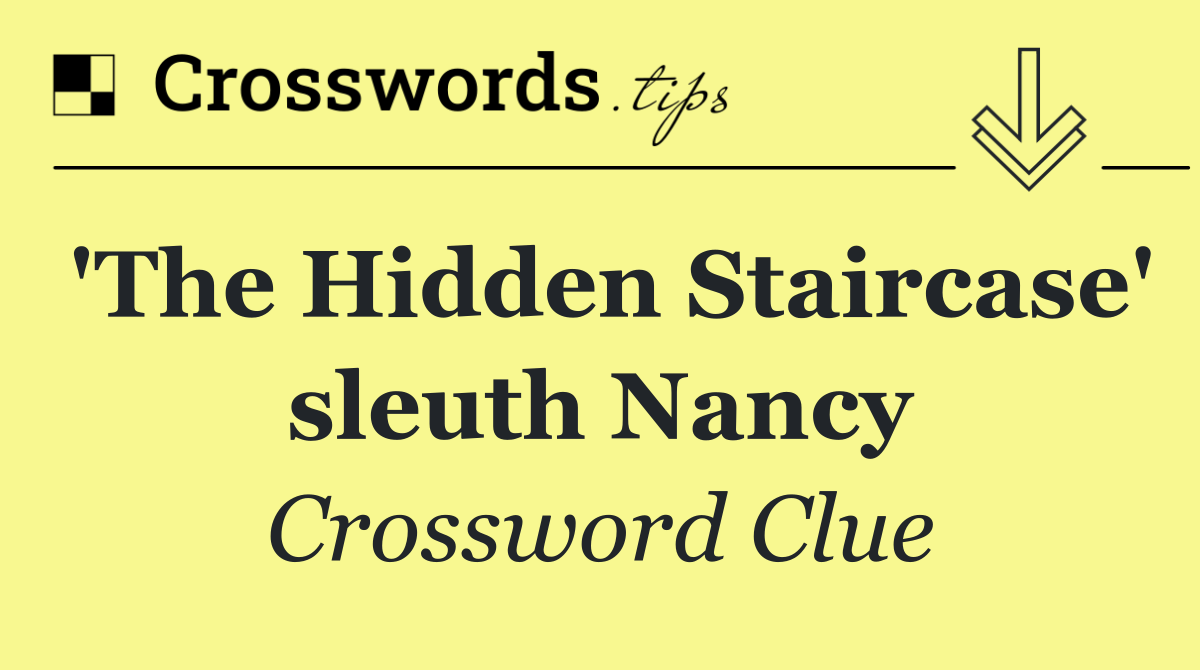 'The Hidden Staircase' sleuth Nancy