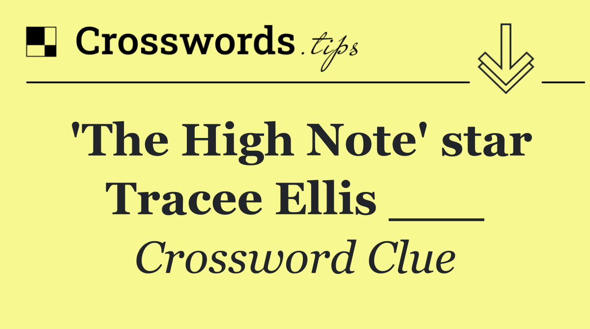 'The High Note' star Tracee Ellis ___