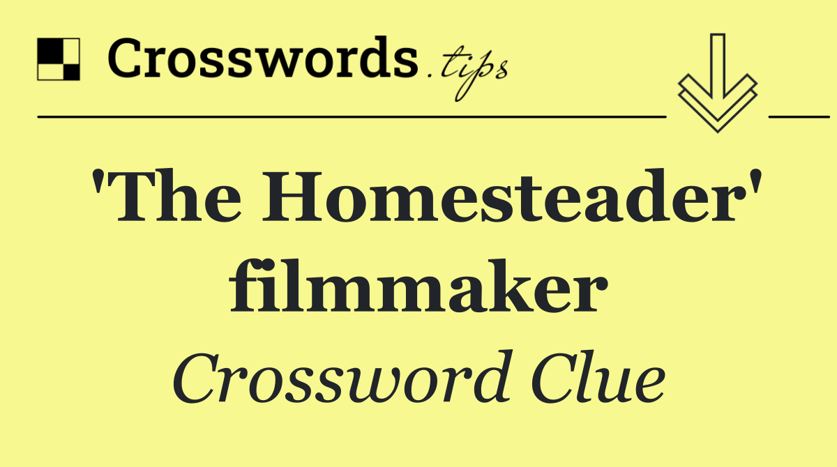 'The Homesteader' filmmaker