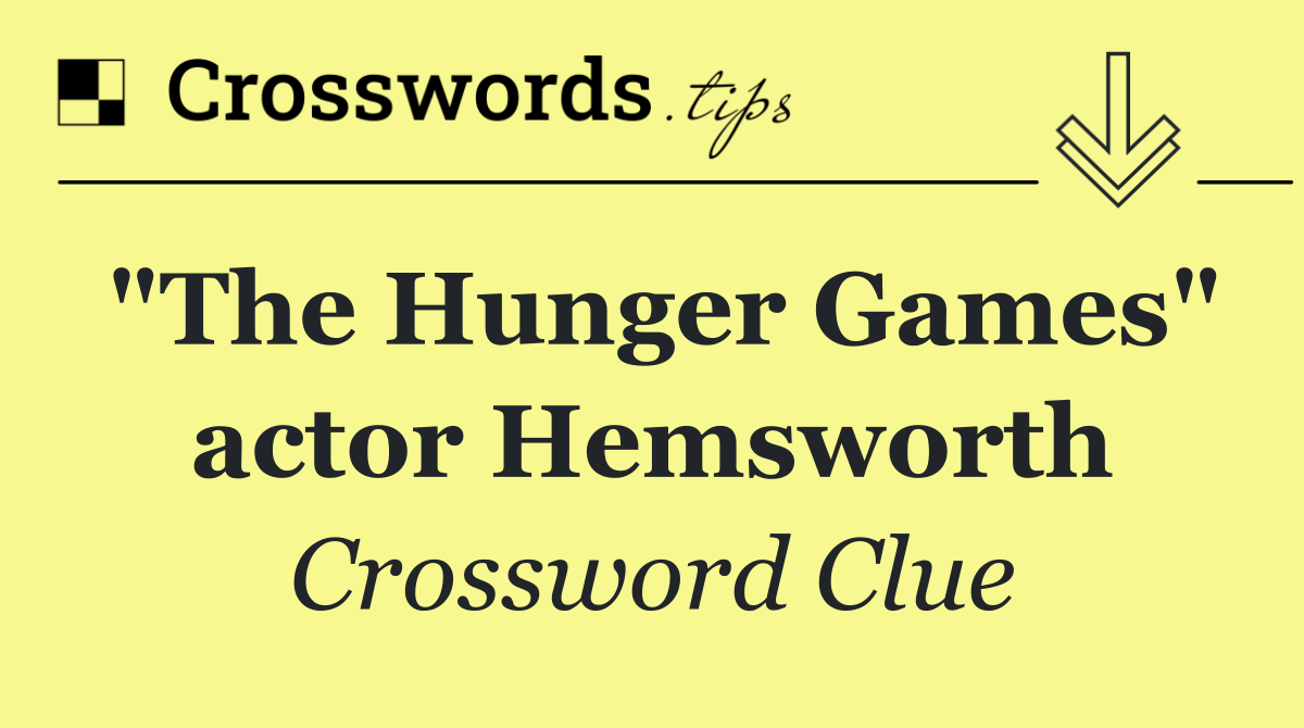 "The Hunger Games" actor Hemsworth