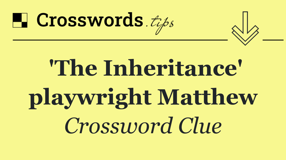 'The Inheritance' playwright Matthew