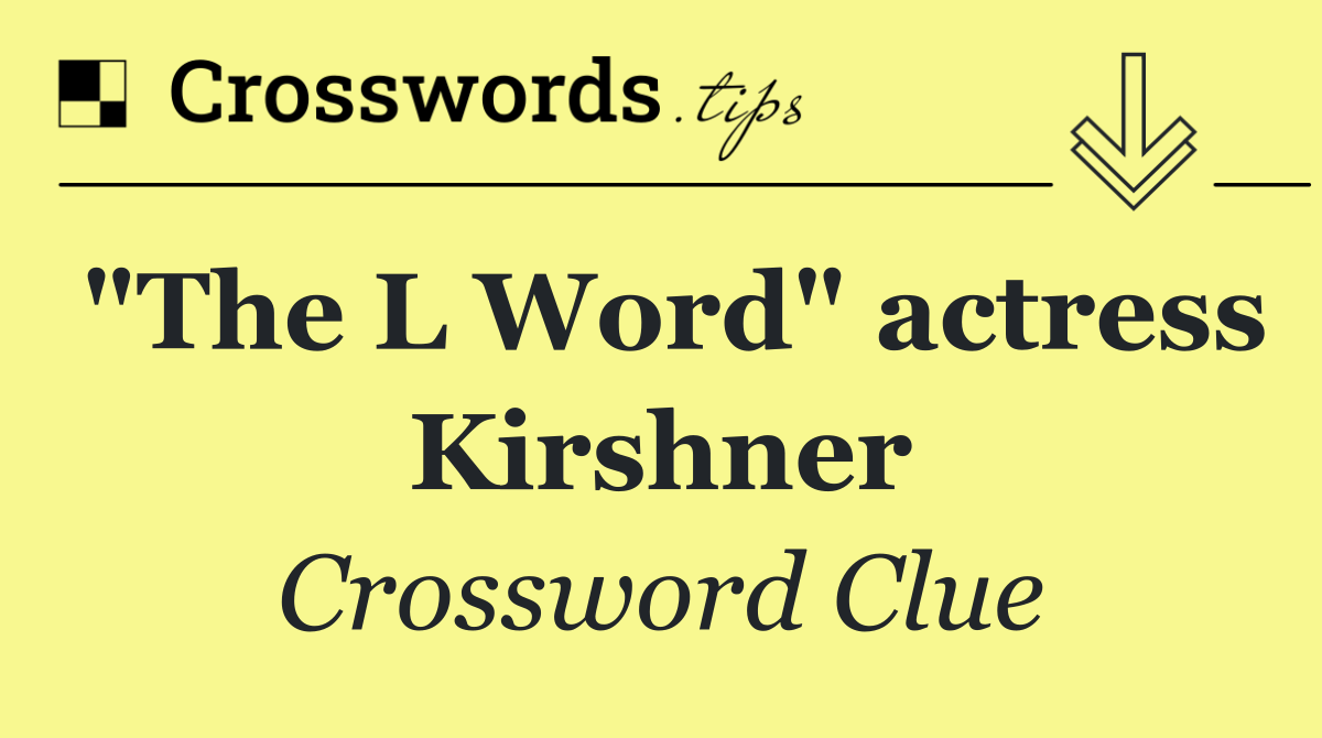 "The L Word" actress Kirshner