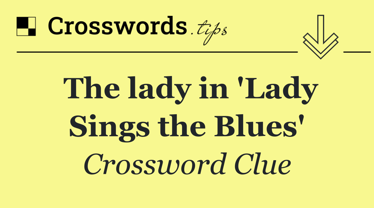 The lady in 'Lady Sings the Blues'