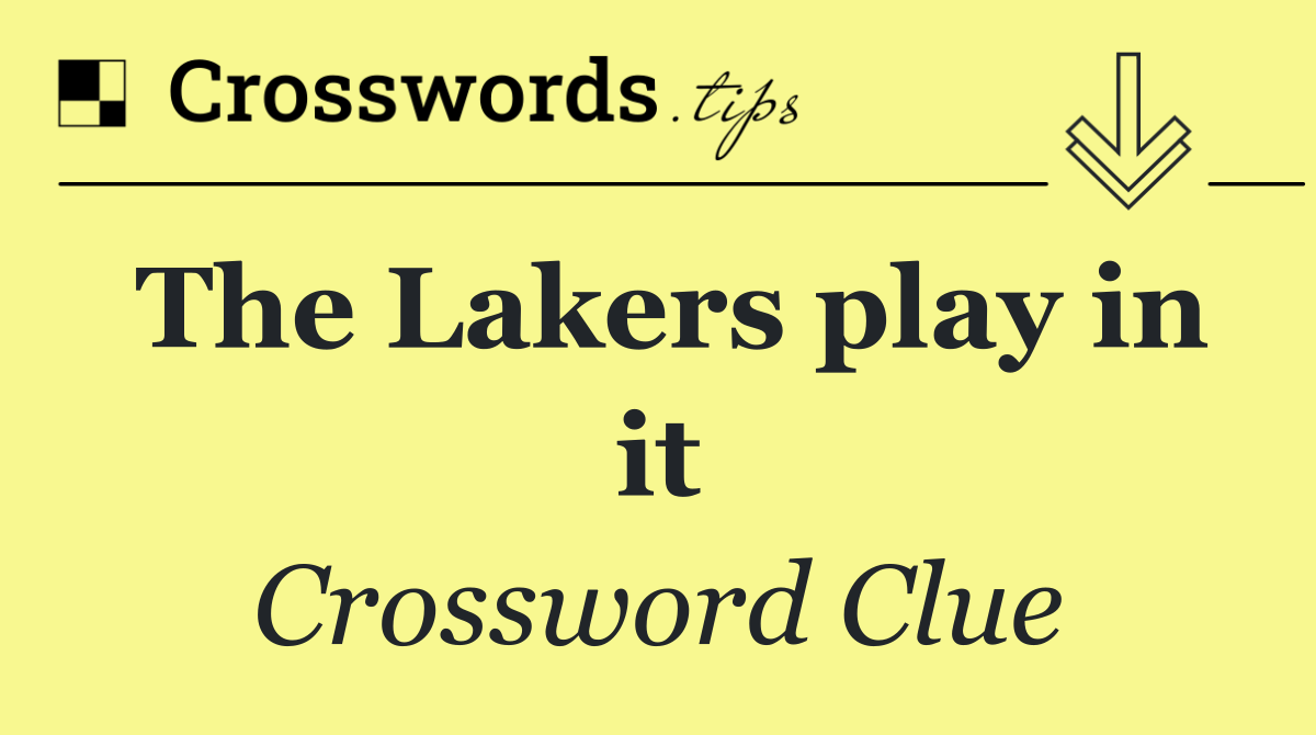 The Lakers play in it