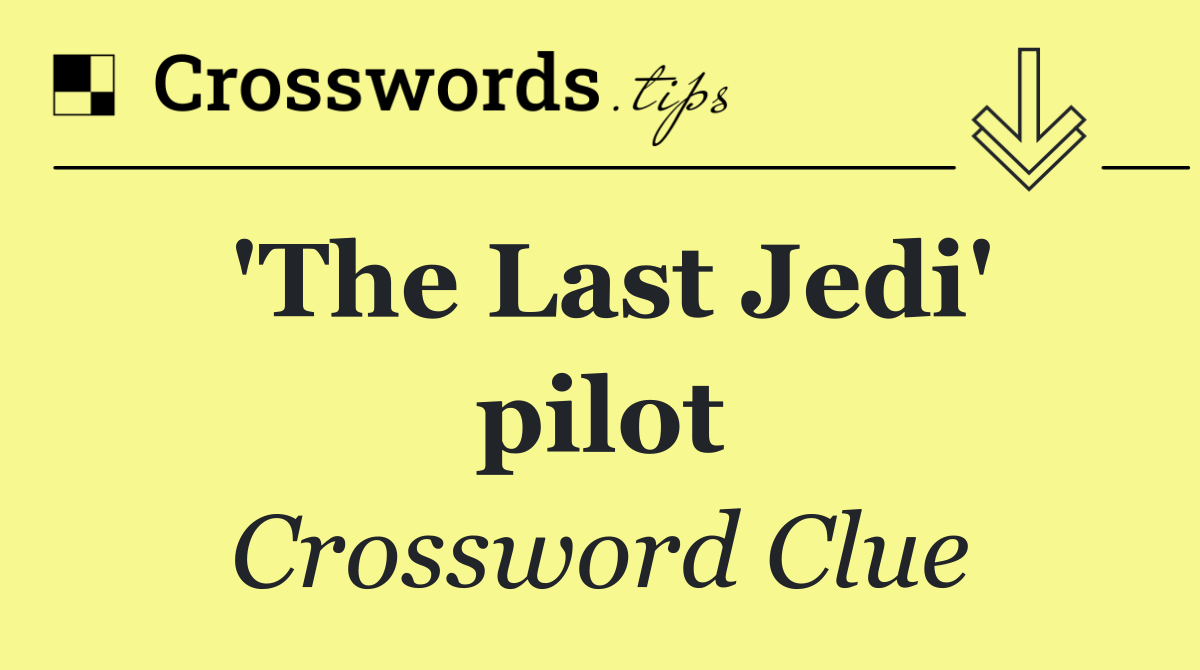 'The Last Jedi' pilot