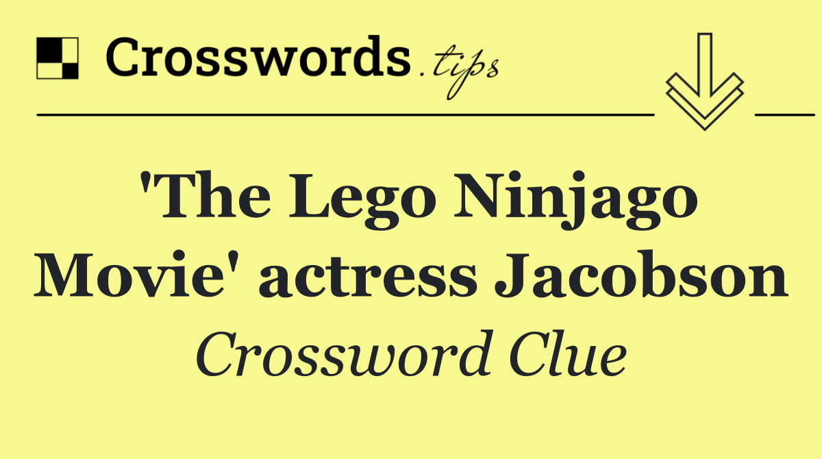 'The Lego Ninjago Movie' actress Jacobson