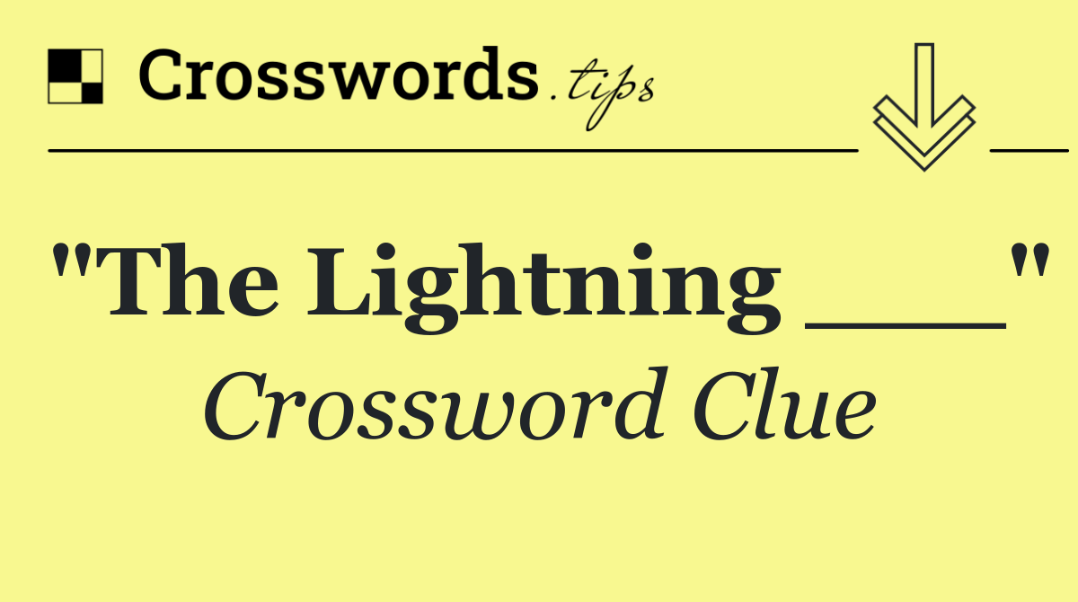 "The Lightning ___"