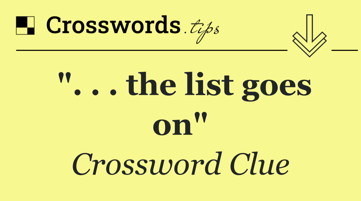 ". . . the list goes on"