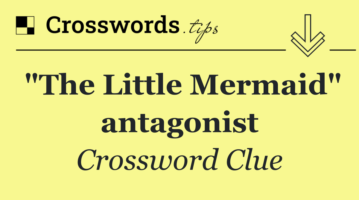 "The Little Mermaid" antagonist