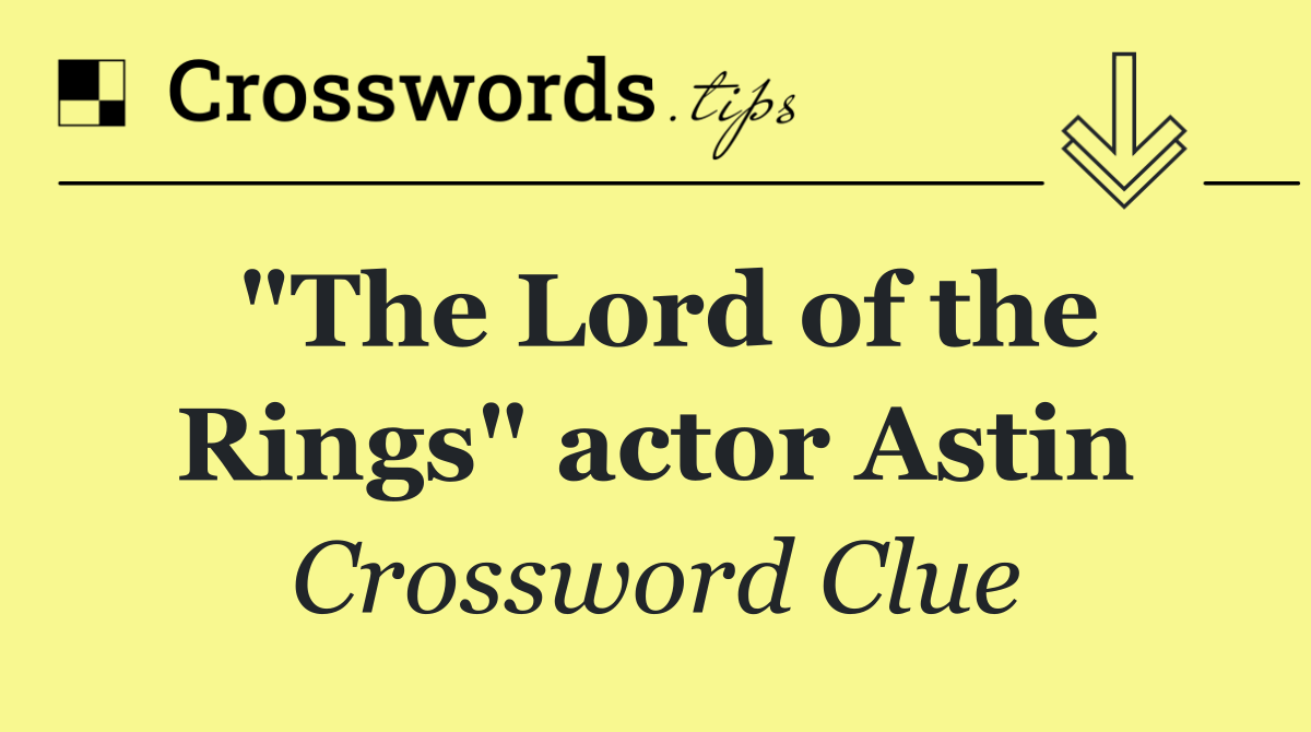 "The Lord of the Rings" actor Astin