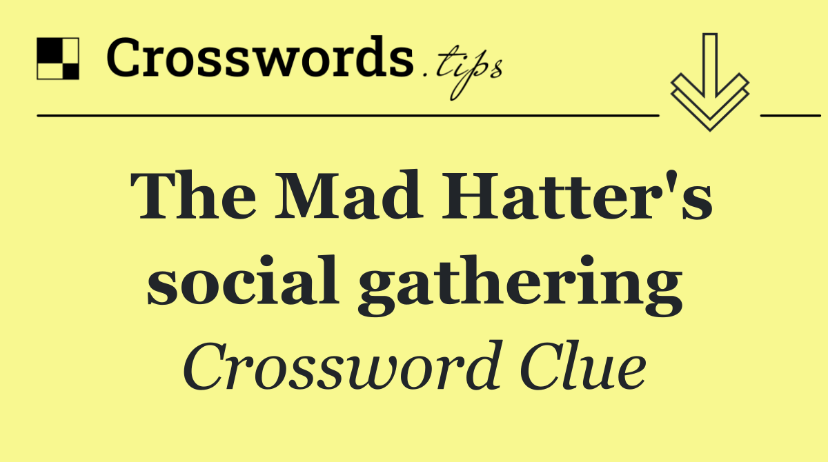 The Mad Hatter's social gathering
