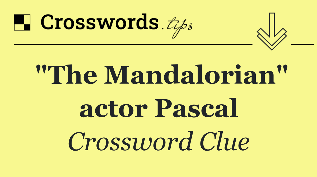 "The Mandalorian" actor Pascal