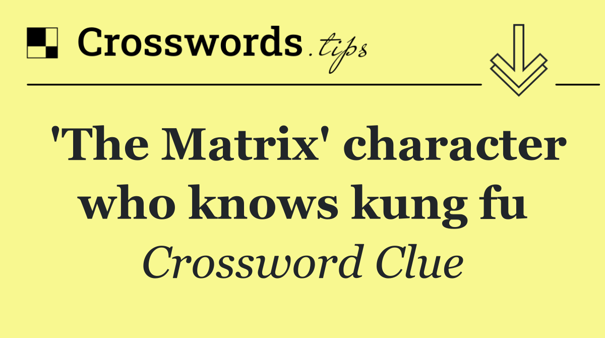 'The Matrix' character who knows kung fu