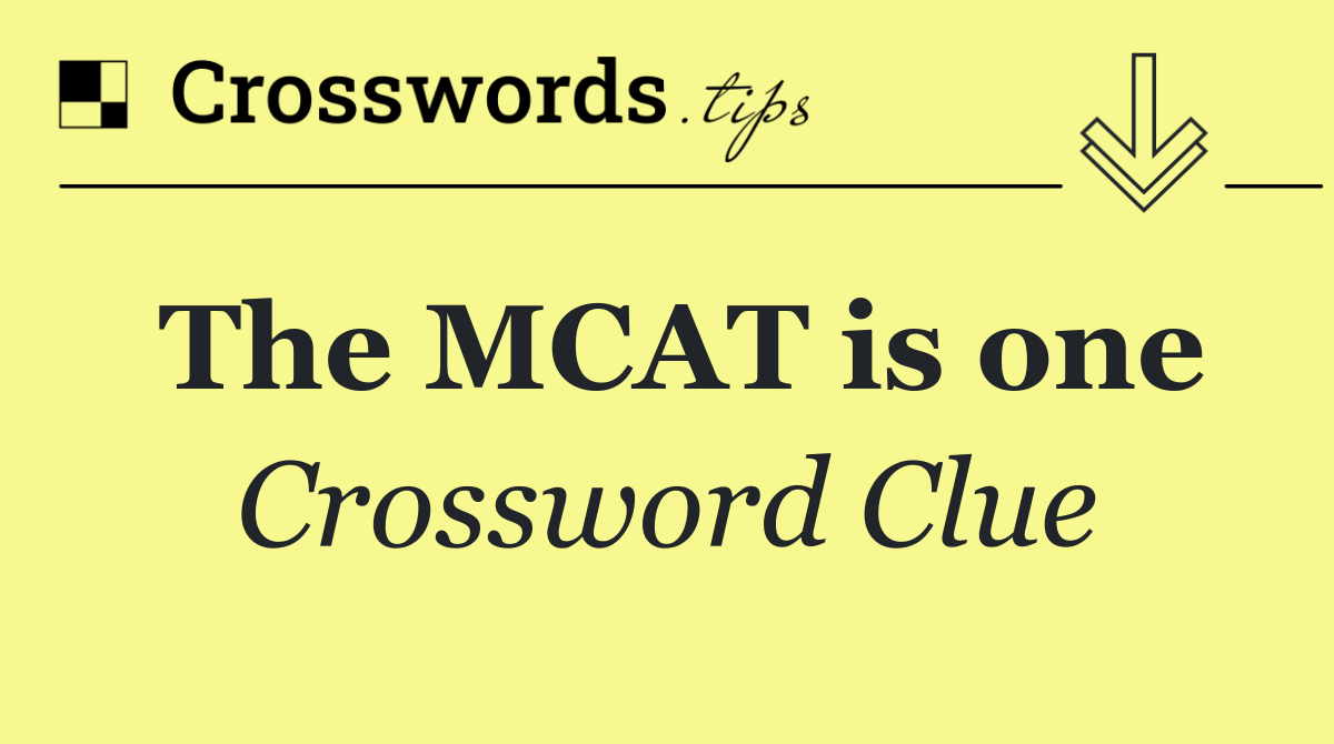 The MCAT is one