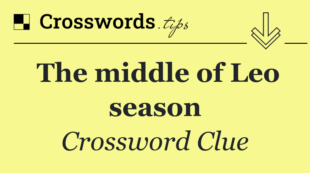 The middle of Leo season