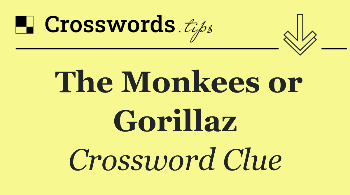 The Monkees or Gorillaz