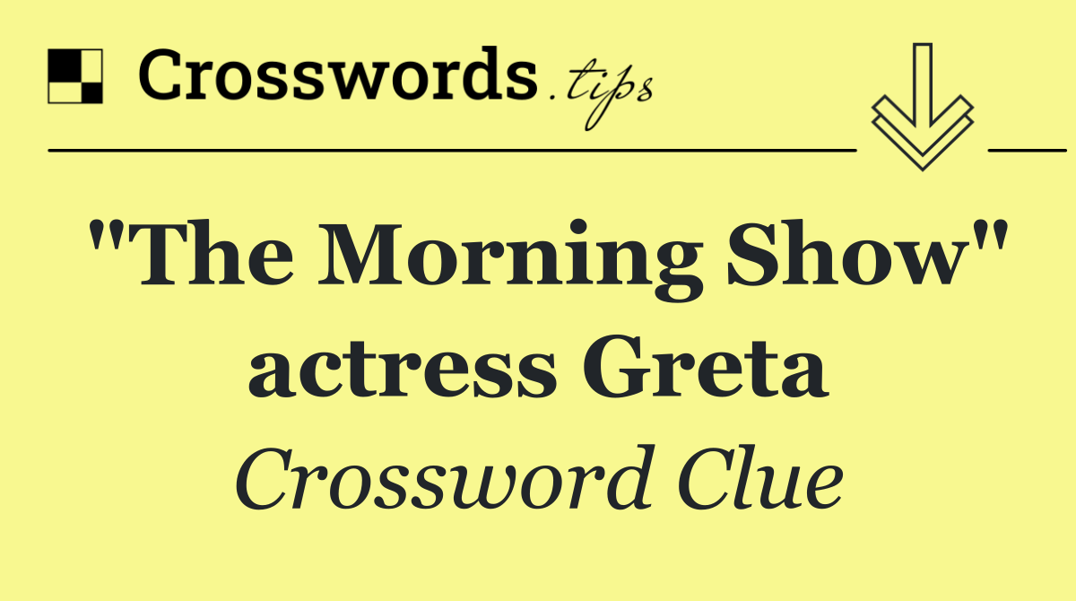 "The Morning Show" actress Greta