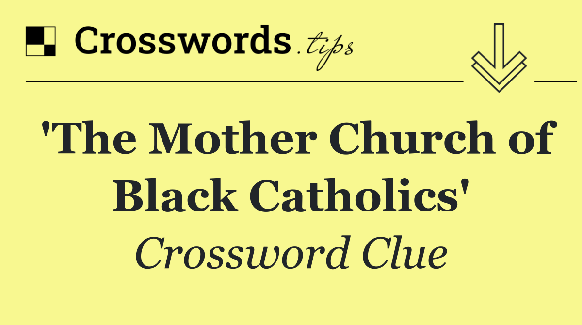 'The Mother Church of Black Catholics'