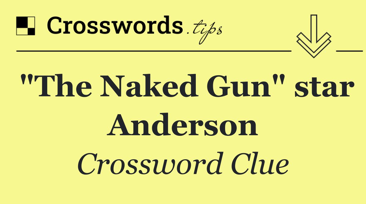 "The Naked Gun" star Anderson