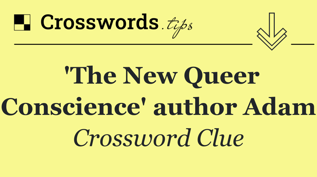 'The New Queer Conscience' author Adam