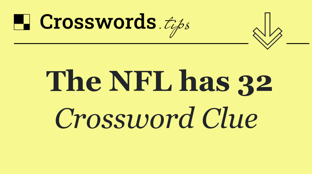 The NFL has 32