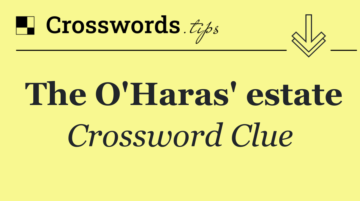 The O'Haras' estate