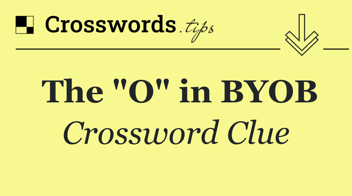 The "O" in BYOB