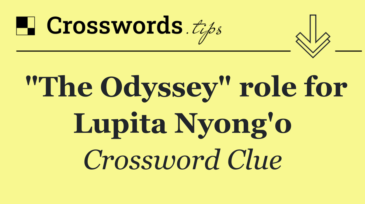 "The Odyssey" role for Lupita Nyong'o