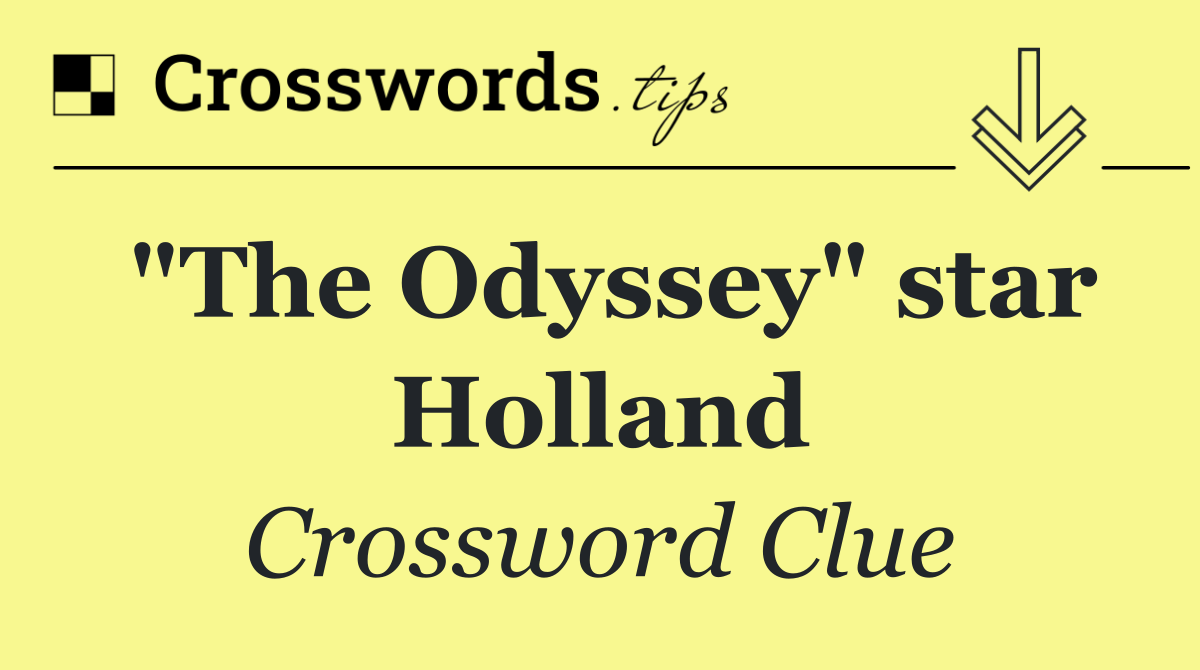 "The Odyssey" star Holland