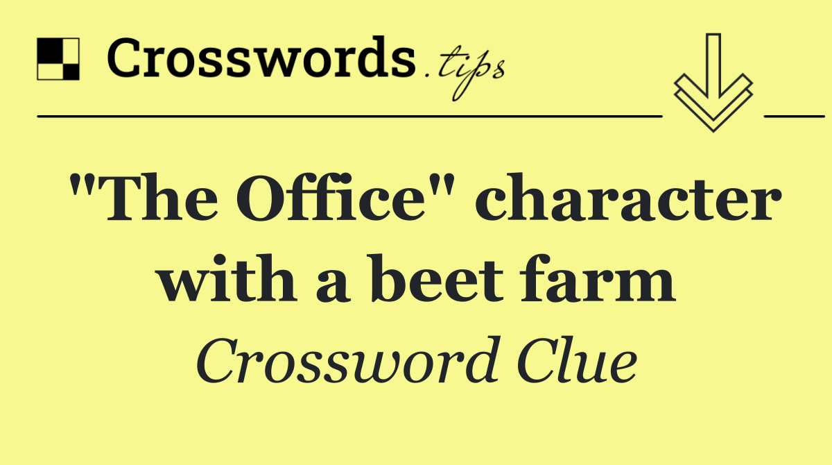 "The Office" character with a beet farm