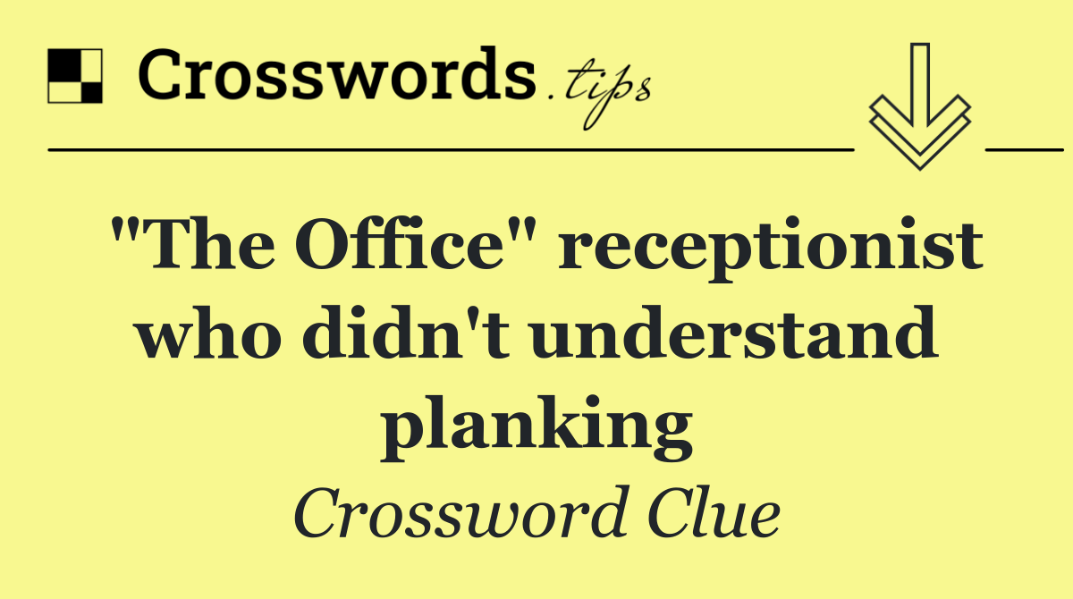 "The Office" receptionist who didn't understand planking