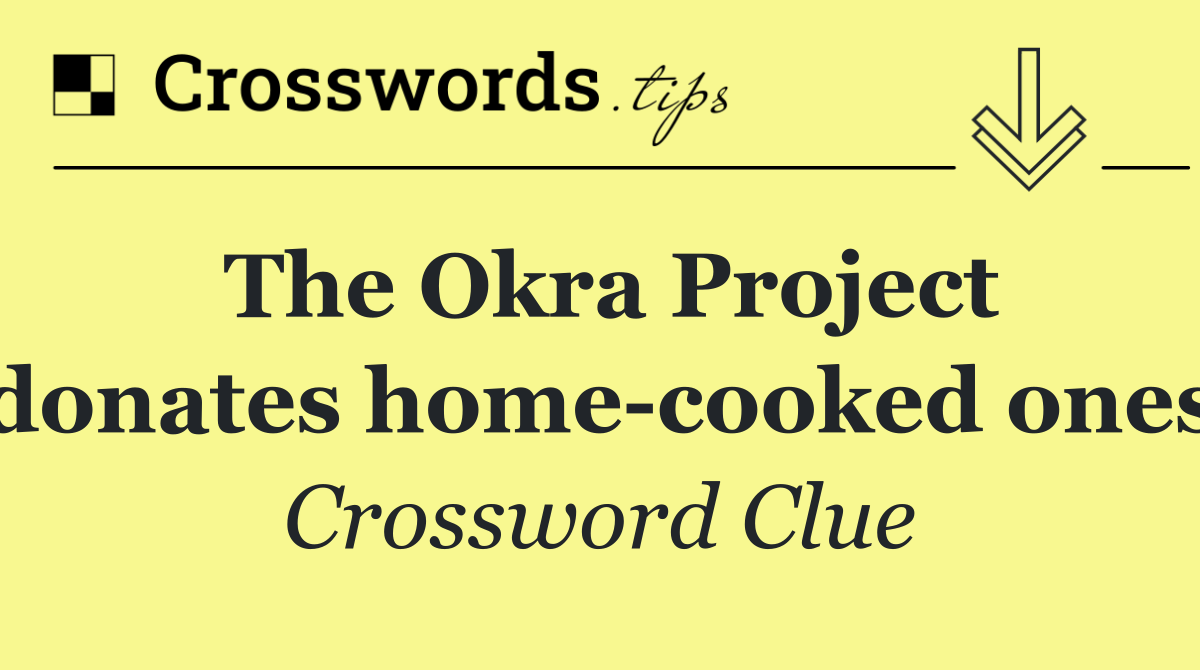 The Okra Project donates home cooked ones