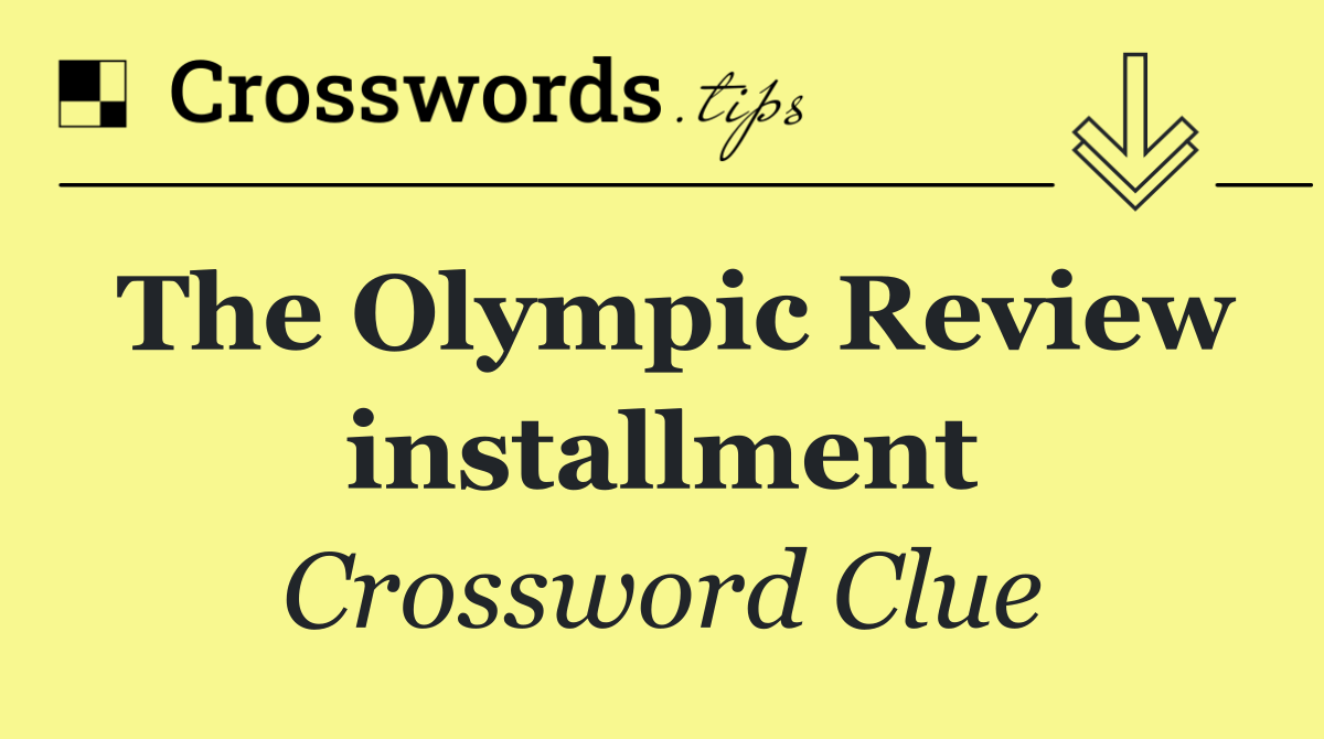 The Olympic Review installment