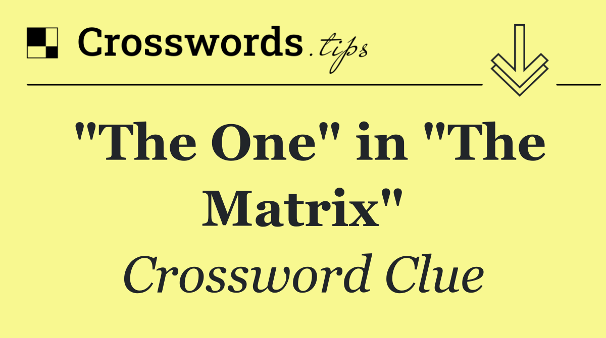 "The One" in "The Matrix"