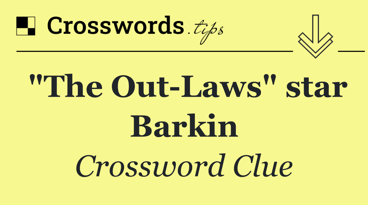 "The Out Laws" star Barkin