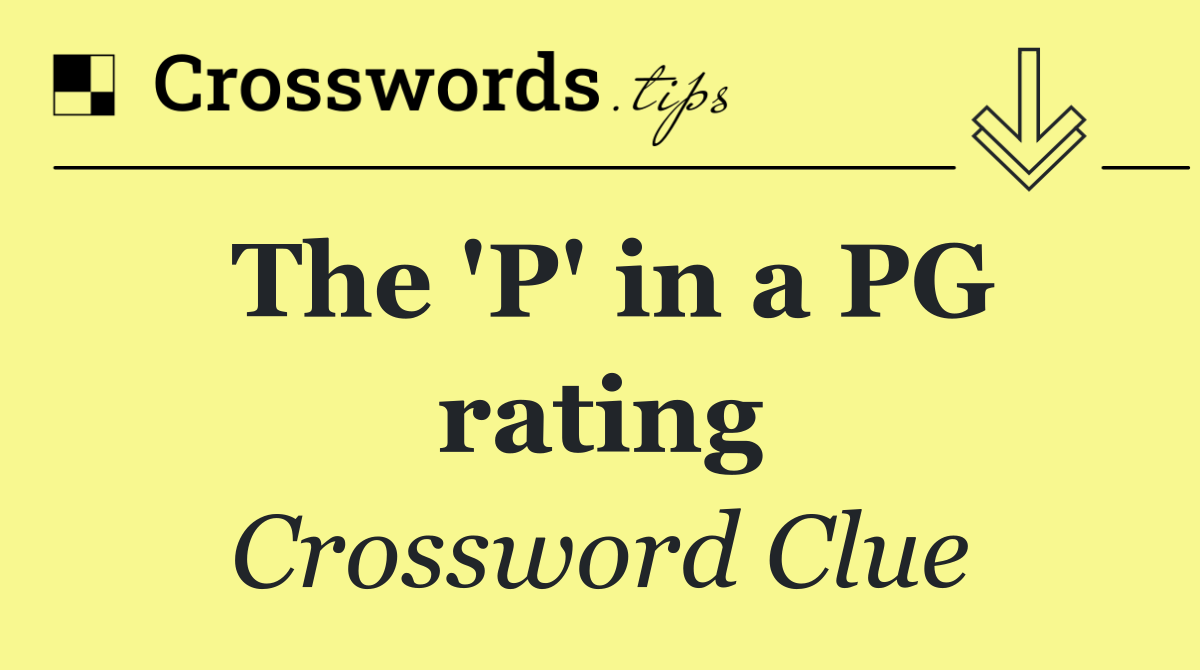 The 'P' in a PG rating
