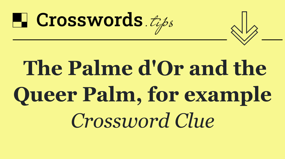 The Palme d'Or and the Queer Palm, for example