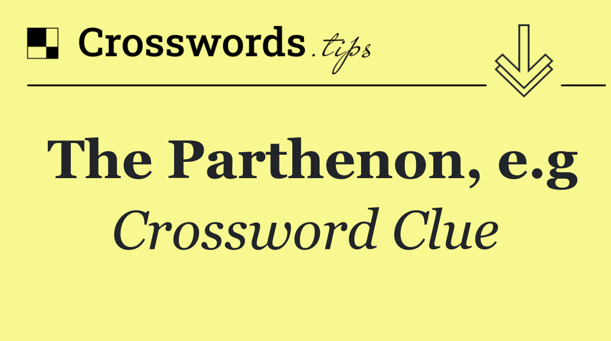 The Parthenon, e.g