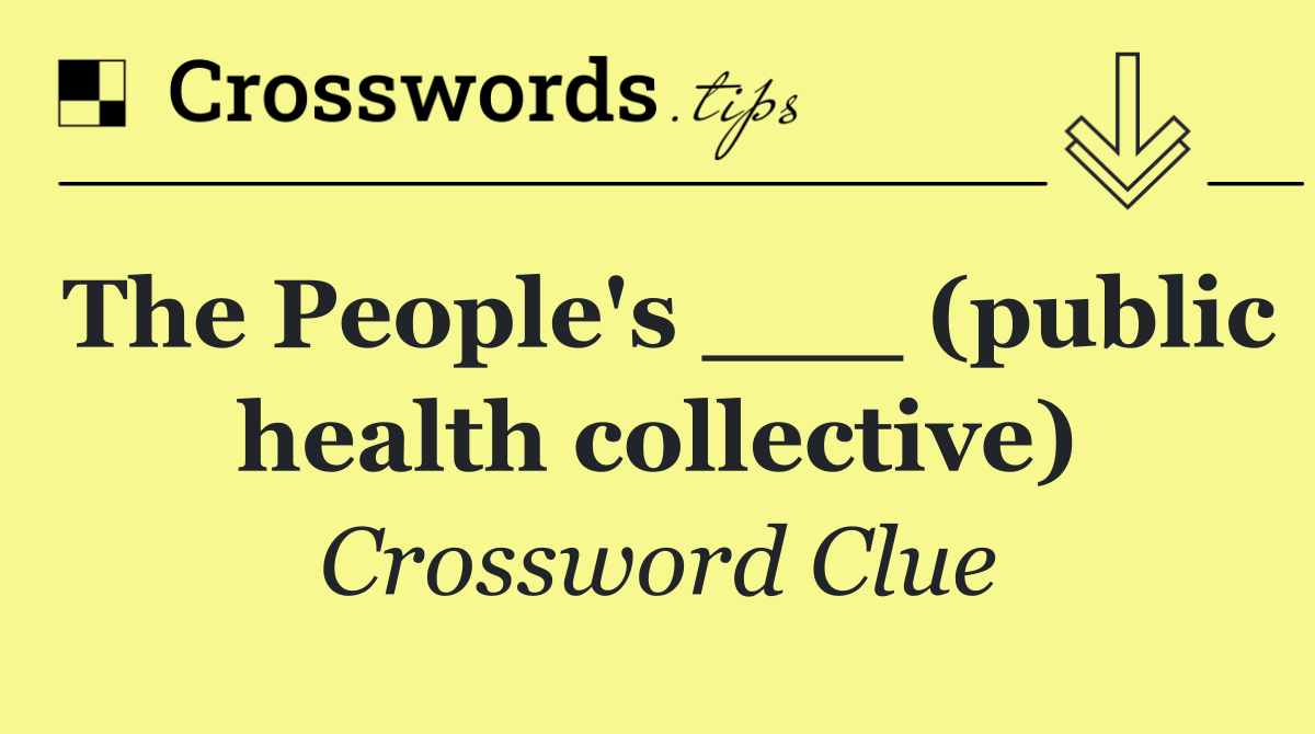 The People's ___ (public health collective)