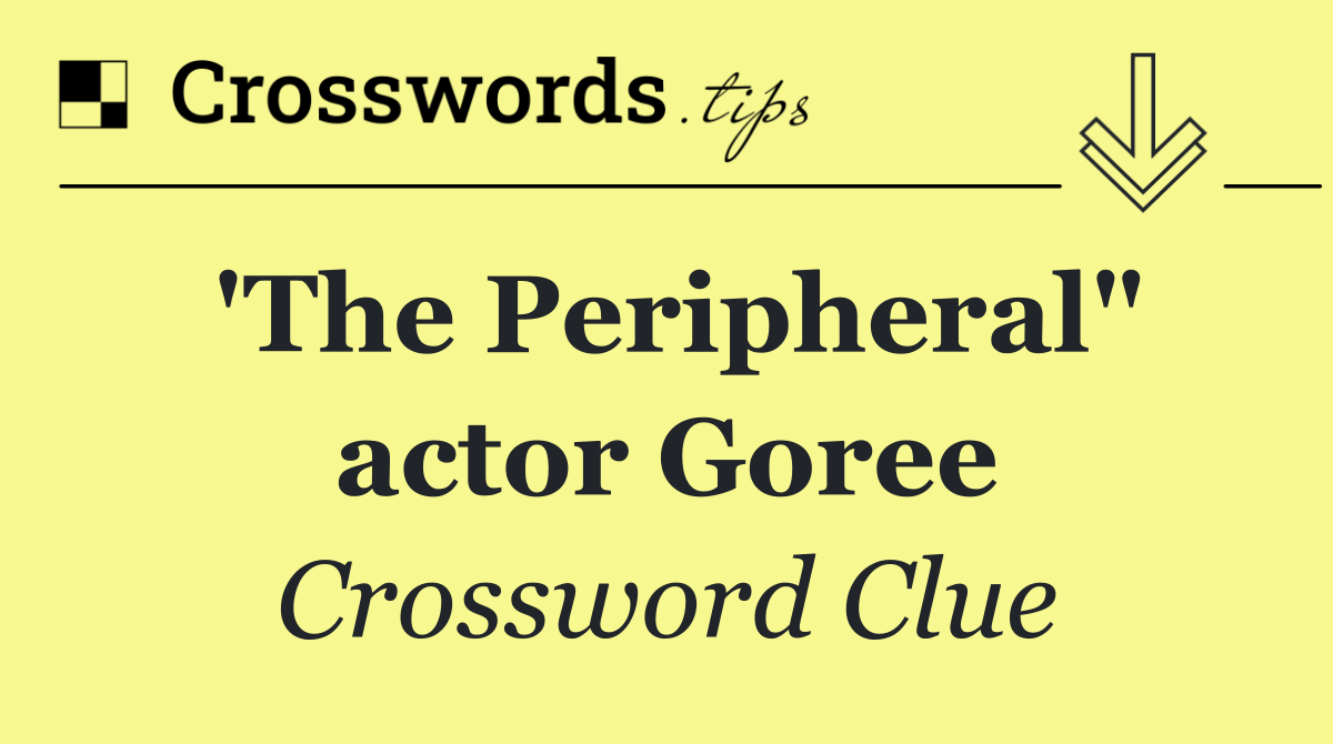 'The Peripheral" actor Goree